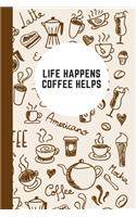 Life happens coffee helps