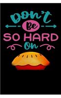Dont be so hard on: pie Thanksgiving Lined Notebook / Diary / Journal To Write In 6"x9" for Thanksgiving. be Grateful Thankful Blessed this fall and get the pumpkin & T