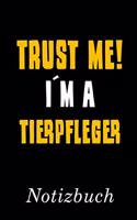 Trust Me I´m A Tierpfleger Notizbuch: - Notizbuch mit 110 linierten Seiten - Format 6x9 DIN A5 - Soft cover matt -