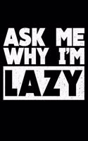 ASk Me Why I'm Lazy