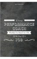 If Every Performance Coach Worked As Hard As I Do, I'd Be Out Of A Job