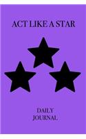 ACT Like a Star Daily Journal: Stylishly illustrated little notebook is the perfect gift for everyone who wants to be a star.