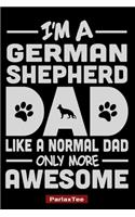 I'm A German Shepherd Dad Like A Normal Dad Only More Awesome