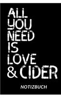 All You Need Is Love And Cider Notizbuch: Notizheft oder Tagebuch - Tolle Geschenkidee für Cider-Liebhaber mit schönem Soft Cover-Design - 110 linierte Seiten im praktischen A5 Format