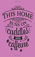 This Home Runs on Cuddles and Caffeine: Gift for Mum - Coffee Gift - Planner Organiser Journal