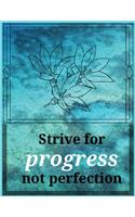 Strive for progress not perfection