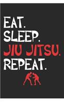 Eat. Sleep. Jiu Jitsu. Repeat.