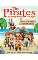 The Pirates Activity Book For Kids: A Fun Educational Workbook Complete with Coloring Pages, Word Searches, Dot to Dot, Spot the Difference, Mazes and More!