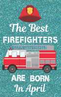 The Best Firefighters Are Born In April