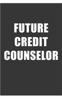 Future Credit Counselor Notebook: Lined Journal, 120 Pages, 6 x 9, Affordable Gift For Student, Future Dream Job Journal Matte Finish