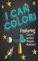 I Can Color! Featuring Colors Letters Shapes Numbers