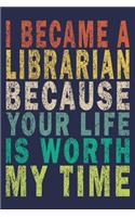 I Became A Librarian Because Your Life Is Worth My Time