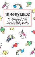 Telemetry Nurses Are Magical Like Unicorns Only Better: 6x9" Lined Notebook/Journal Funny Gift Idea For Nurses, Registered Nurses, CRN, CNAs