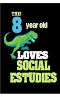 This 8 Year Old Loves Social Estudies: Dinosaur 8th Birthday Gift School Notebook for Boys