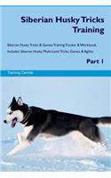 Siberian Husky Tricks Training Siberian Husky Tricks & Games Training Tracker & Workbook. Includes: Siberian Husky Multi-Level Tricks, Games & Agility. Part 1