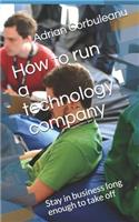 How to run a technology company