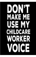 Don't Make Me Use My Childcare Worker Voice