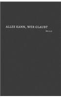 Alles kann, wer glaubt