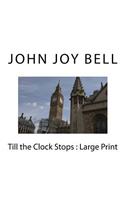 Till the Clock Stops: Large Print