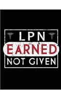 LPN Earned Not Given: Nurse Journal, Nurse Practitioner Journal, Nursing Notebook