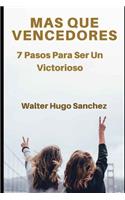 Mas Que Vencedores: 7 Pasos Para Ser Un Victorioso