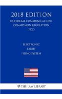 Electronic Tariff Filing System (US Federal Communications Commission Regulation) (FCC) (2018 Edition)