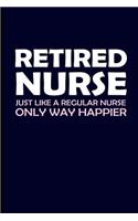 Retired Nurse Just Like a Regular Nurse Only Way Happier