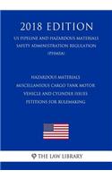 Hazardous Materials - Miscellaneous Cargo Tank Motor Vehicle and Cylinder Issues - Petitions for Rulemaking (US Pipeline and Hazardous Materials Safety Administration Regulation) (PHMSA) (2018 Edition)