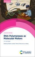 RNA POLYMERASES AS MOLECULAR MOTORS: ON THE ROAD: VOLUME 19 (Chemical Biology)