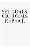 Set Goals Crush Goals Repeat: A 6x9 Inch Matte Softcover Notebook Journal with 120 Blank Lined Pages and an Uplifting Motivational Cover Slogan