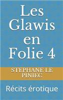 Les Glawis En Folie 4: Récits Érotique