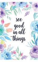 See Good in All Things