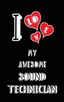 I Love My Awesome Sound Technician: Blank Lined 6x9 Love Your Sound Technician Journal/Notebooks as Gift for Birthday, Valentine's Day, Anniversary, Thanks Giving, Christmas, Graduatio