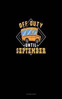 Off Duty Until September