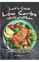 Let's Cook Low Carbs with a Lot of Flavors