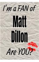 I'm a Fan of Matt Dillon Are You? Creative Writing Lined Journal: Promoting Fandom and Creativity Through Journaling...One Day at a Time