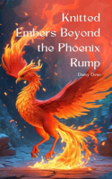 Knitted Embers Beyond the Phoenix Rump