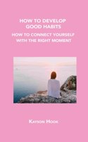 How to Develop Good Habits