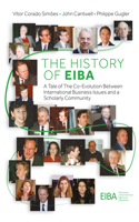 The History of EIBA: A Tale of the Co-Evolution Between International Business Issues and a Scholarly Community