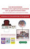 Kunsthandwerk für Kinder (Ein besonderer Weihnachts-Adventskalender mit 25 Adventshäusern - Alles, was Sie brauchen, um den Advent zu feiern)