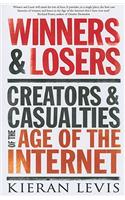 Winners & Losers: Creators and Casualities of the Age of the Internet