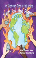 Illustrated Guide To Help Adults... Destroy the Planet
