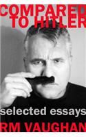 Compared to Hitler: Selected Essays