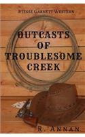 Outcasts of Troublesome Creek: A Jesse Garnett Western