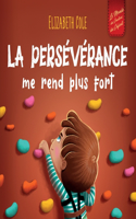 persévérance me rend plus fort