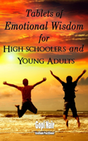 Tablets of Emotional Wisdom for High Schoolers and Young Adults