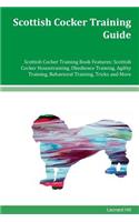 Scottish Cocker Training Guide Scottish Cocker Training Book Features: Scottish Cocker Housetraining, Obedience Training, Agility Training, Behavioral Training, Tricks and More