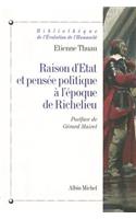 Raison D'Etat Et Pensee Politique A L'Epoque de Richelieu