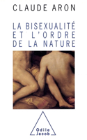 Bisexuality and the Order of Nature / La Bisexualité et l'Ordre de la nature