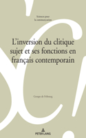 L'Inversion Du Clitique Sujet Et Ses Fonctions En Français Contemporain